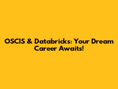 OSCIS & Databricks: Your Dream Career Awaits!