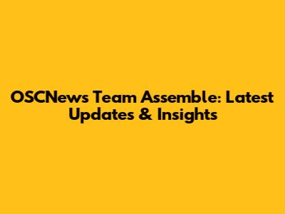 OSCNews Team Assemble: Latest Updates & Insights