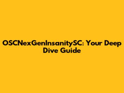 OSCNexGenInsanitySC: Your Deep Dive Guide