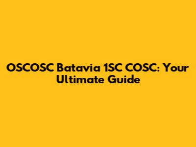OSCOSC Batavia 1SC COSC: Your Ultimate Guide