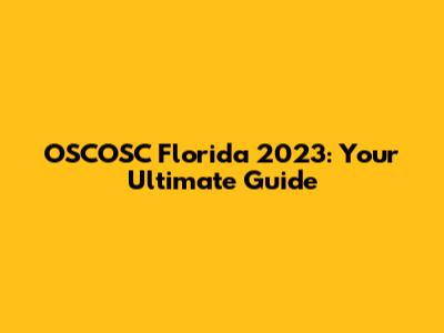 OSCOSC Florida 2023: Your Ultimate Guide