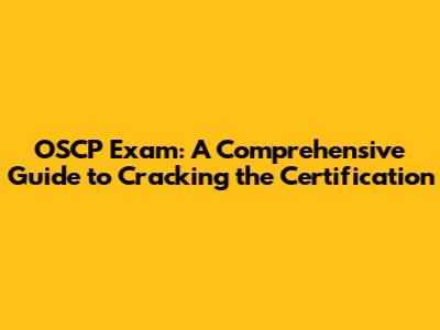 OSCP Exam: A Comprehensive Guide to Cracking the Certification