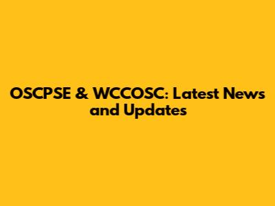 OSCPSE & WCCOSC: Latest News and Updates