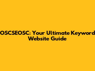 OSCSEOSC: Your Ultimate Keyword Website Guide