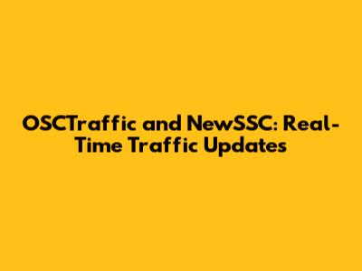 OSCTraffic and NewSSC: Real-Time Traffic Updates