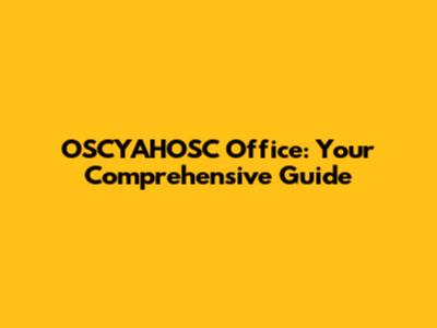 OSCYAHOSC Office: Your Comprehensive Guide