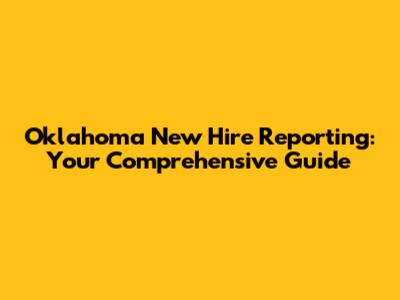 Oklahoma New Hire Reporting: Your Comprehensive Guide
