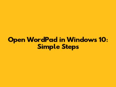 Open WordPad in Windows 10: Simple Steps