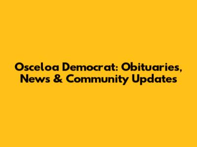 Osceloa Democrat: Obituaries, News & Community Updates