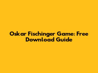 Oskar Fischinger Game: Free Download Guide