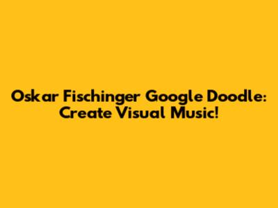 Oskar Fischinger Google Doodle: Create Visual Music!