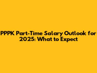 PPPK Part-Time Salary Outlook for 2025: What to Expect