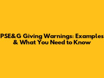 PSE&G Giving Warnings: Examples & What You Need to Know