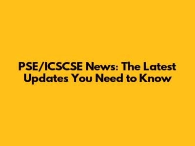 PSE/ICSCSE News: The Latest Updates You Need to Know