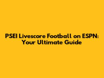 PSEI Livescore Football on ESPN: Your Ultimate Guide