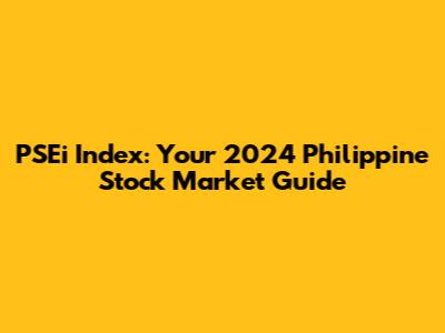 PSEi Index: Your 2024 Philippine Stock Market Guide