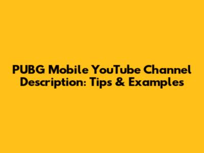 PUBG Mobile YouTube Channel Description: Tips & Examples