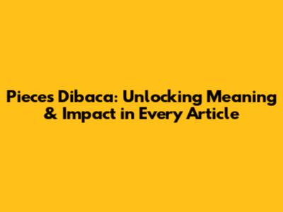 Pieces Dibaca: Unlocking Meaning & Impact in Every Article