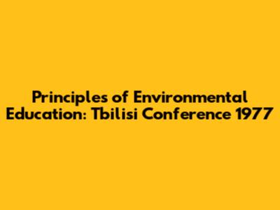 Principles of Environmental Education: Tbilisi Conference 1977