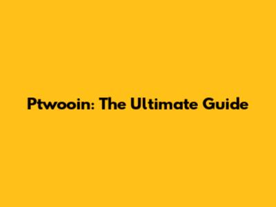 Ptwooin: The Ultimate Guide