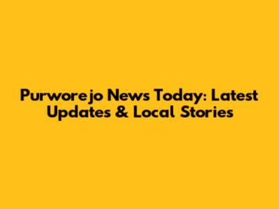 Purworejo News Today: Latest Updates & Local Stories