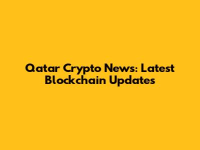 Qatar Crypto News: Latest Blockchain Updates