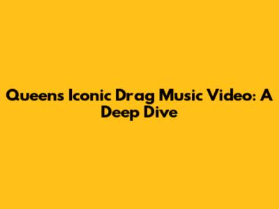 Queen's Iconic 'Drag' Music Video: A Deep Dive