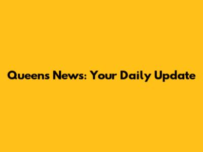 Queens News: Your Daily Update