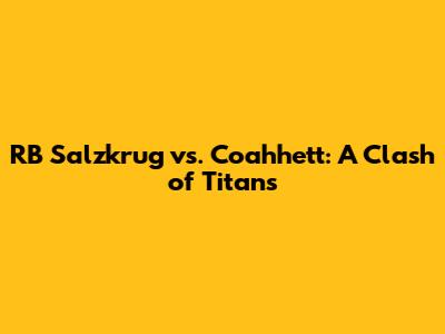 RB Salzkrug vs. Coahhett: A Clash of Titans