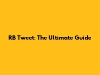 RB Tweet: The Ultimate Guide