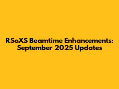 RSoXS Beamtime Enhancements: September 2025 Updates