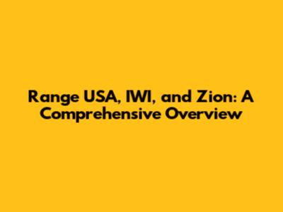 Range USA, IWI, and Zion: A Comprehensive Overview