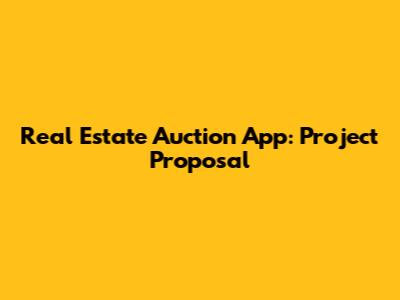 Real Estate Auction App: Project Proposal