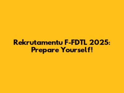 Rekrutamentu F-FDTL 2025: Prepare Yourself!
