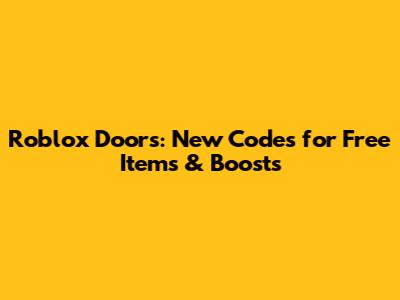 Roblox Doors: New Codes for Free Items & Boosts