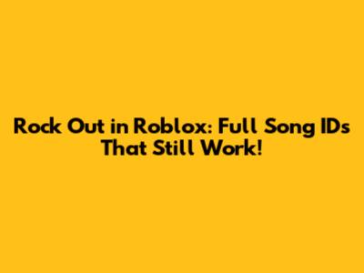 Rock Out in Roblox: Full Song IDs That Still Work!