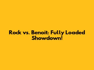 Rock vs. Benoit: Fully Loaded Showdown!