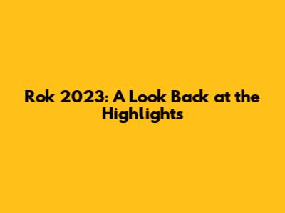 Rok 2023: A Look Back at the Highlights