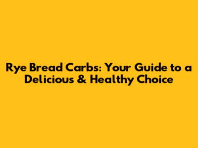 Rye Bread Carbs: Your Guide to a Delicious & Healthy Choice