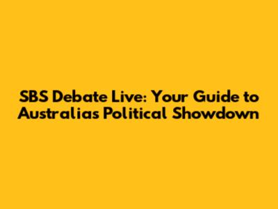 SBS Debate Live: Your Guide to Australia's Political Showdown