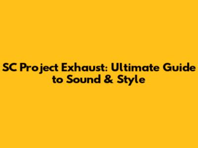 SC Project Exhaust: Ultimate Guide to Sound & Style