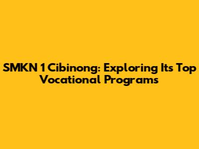 SMKN 1 Cibinong: Exploring Its Top Vocational Programs