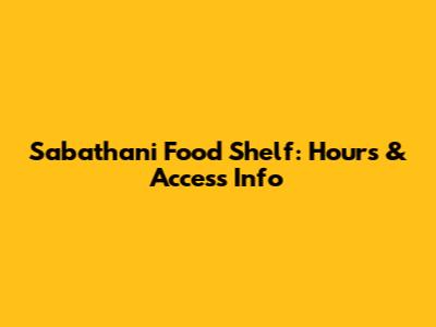 Sabathani Food Shelf: Hours & Access Info