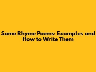 Same Rhyme Poems: Examples and How to Write Them