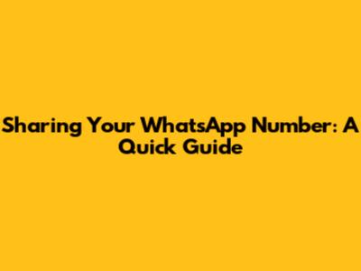 Sharing Your WhatsApp Number: A Quick Guide