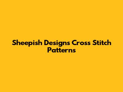 Sheepish Designs Cross Stitch Patterns