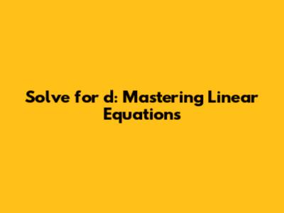 Solve for 'd': Mastering Linear Equations