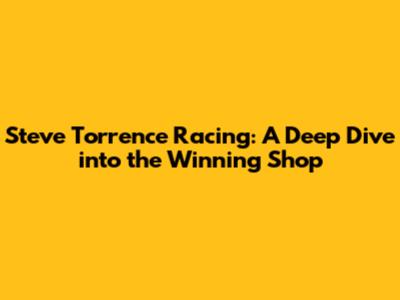 Steve Torrence Racing: A Deep Dive into the Winning Shop