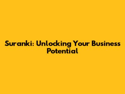Suranki: Unlocking Your Business Potential