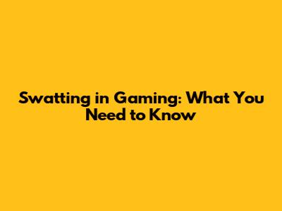 Swatting in Gaming: What You Need to Know